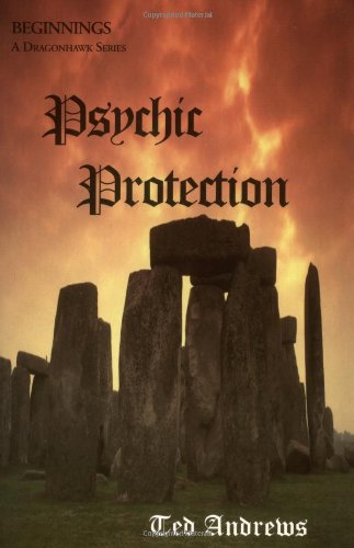 Psychic Protection: Balance and Protection for Body, Mind and Spirit (Beginnings (Jackson, Tenn.).)